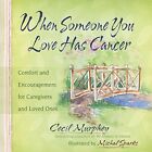 When Someone You Love Has Cancer Comfort And Enco By Murphey Cecil Hardback