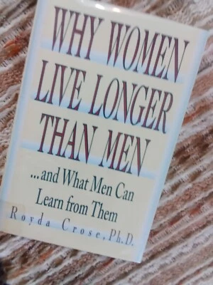 WHY WOMEN LIVE LONGER THAN MEN...and What Men Can Do About It by Royda Crose PhD - Image 1 of 4