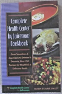 Complete Health Center by Juiceman Cookbook Robin Taylor Swatt #6ck - Picture 1 of 2