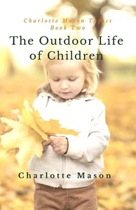 The Outdoor Life of Children: The Importance of Nature Study and Outside Act... - Picture 1 of 1