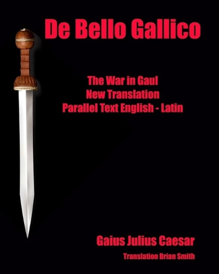De Bello Gallico: The War in Gaul New Translation Parallel Text English - Latin - Image 1 of 1