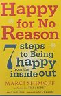 Happy For No Reason: 7 Steps to Being Happy From the Inside Out, Shimoff, Marci,