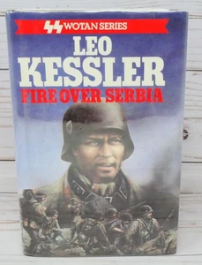 SS Wotan Series: Fire Over Serbia by Leo Kessler, HC Hardcover Book - Imagen 1 de 8