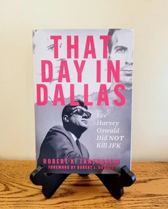 That Day in Dallas : Lee Harvey Oswald Did NOT Kill JFK By Robert Tanenbaum - Picture 1 of 8