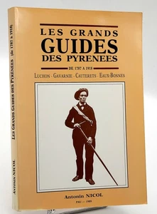 Antonin Nicol : LES GRANDS GUIDES DES PYRENEES de 1787 à 1918. 1/300 ex., envoi - Picture 1 of 1
