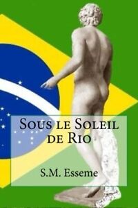 Sous le Soleil de Rio.by Esseme  New 9781514757192 Fast Free Shipping<|