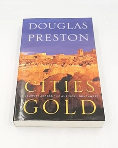 Cities of Gold A Journey Across the American Southwest Book Douglas Preston - Picture 1 of 13