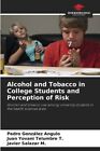 Alcohol and Tobacco in College Students and Perception of Risk 9786206459286