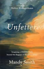 Unfettered: Imagining a Childlike Faith beyon..., Smith