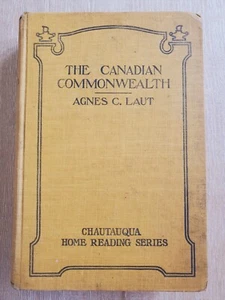 THE CANADIAN COMMONWEALTH Agnes C. Laut 1917 HC Chautauqua Press Home Reading - Bild 1 von 11