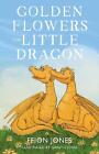 Golden Flowers for Little Dragon by Ffion Jones Paperback Book