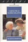 Caring for an Elderly Relative: A Guide to Hom... by Thompson, M.Keith Paperback
