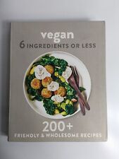 Vegan 6 Ingredients Or Less 200+ Friendly & Wholesome Recipes Cookbook