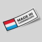 Luxembourg Sticker Made in for Car, Moto, Van, Truck, Laptop, Bottle, etc...