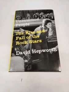 Uncommon People The Rise And Fall Of The Rock Stars By David Hepworth Hardcover - Picture 1 of 1