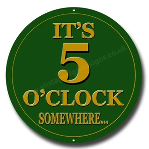 IT'S 5 O'CLOCK SOMEWHERE 11" ROUND PRESTIGE METAL SIGN.HOME BAR SIGN - Picture 1 of 1