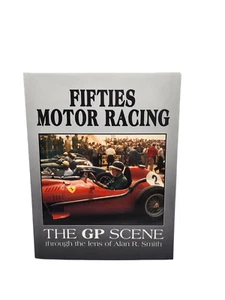 Fifties Motor Racing : The GP Scene Through the Lens of Alan R. Smith Hardcover - Picture 1 of 4