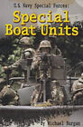 U. S. Navy Special Forces : Special Boat Units Michael, Hoena, Bl