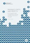 Prophecy, Piety, and Profits : A Conceptual and Comparative History of Islami...