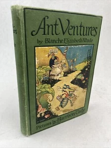 AntVentures - Blanche Elizabeth Wade - Illustrated by Harrison Cady 1924 - Picture 1 of 21