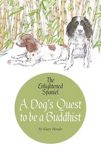 The Enlightened Spaniel - A Dog's Quest to be a Buddhist Novel. - Picture 1 of 1