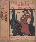 Annie Fellows Johnston / The Little Colonel in Arizona 1908 9th Impression