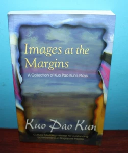Images at the Margins: A COLLECTION OF KUO PAO KUN PLAYS Singapore Theatre - Imagen 1 de 1