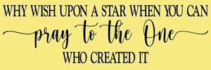 REUSABLE STENCIL 10559 KF 8"x24" WHY WISH UPON A STAR WHEN YOU CAN PRAY TO THE  - Bild 1 von 1