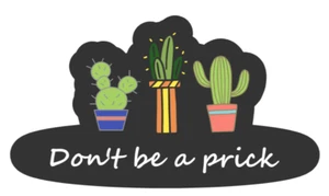 Don't Be A Prick Die Cut Glossy Fridge Magnet - Picture 1 of 2