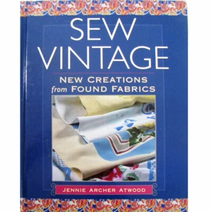 Sew Vintage by Atwood, New Creations from Found Fabrics, Hardcover, Fab Resource - Picture 1 of 12