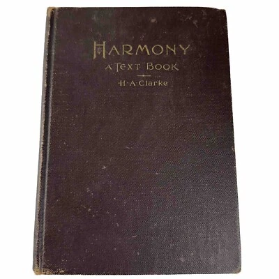 Harmony : A Text Book H.A. Clarke Antique Music Instruction 1898 Philadelphia HC - Image 1 of 4