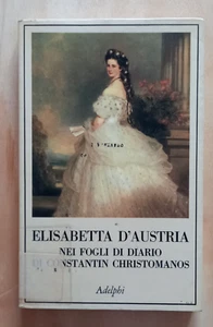 LIBRO ELISABETTA D'AUSTRIA Constantin Christomanos 1989 Adelphi Fogli di Diario. - Picture 1 of 8