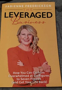 Fabienne Fredrickson:The Leveraged Business: How You Can Go From Overwhelmed - Picture 1 of 4