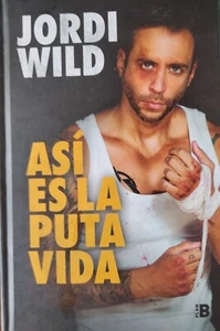 Jordi Wild-Asi es la puta vida.El libro de anti-autoayuda.Plan B.2022. - Imagen 1 de 2