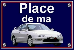 plaque " PLACE DE MA HONDA INTEGRA TYPE R " - Imagen 1 de 1