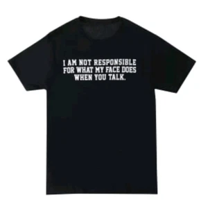 T-Shirt I Am Not Responsible For What My Face Does When You Talk Schwarz Neu XL - Bild 1 von 6