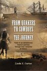 From Quakers To Cowboys-the Journey. Carter 9781466338456 Fast Free Shipping<|