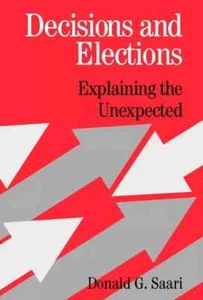 DECISIONS AND ELECTIONS Explaining the Unexpected SAARI Cambridge University - Bild 1 von 1