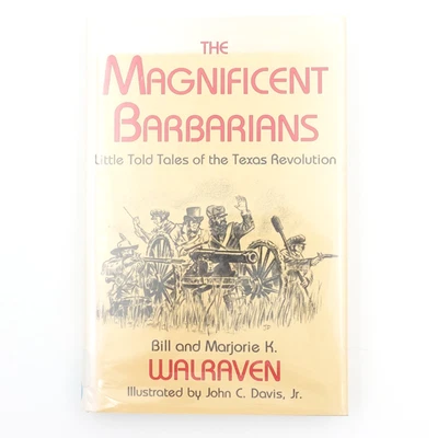 The Magnificent Barbarians Tx Revolution Bill Marjorie Walraven 1st Ed X-Lib HB - Image 1 of 4
