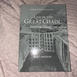 A Link in the Great Chain: A History of the Chemung Canal - New York History - Picture 1 of 4