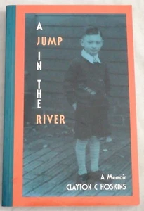 A Jump in the River: A Memoir by Clayton C. Hoskins Signed - Imagen 1 de 2