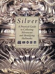Silver: A Practical Guide to Collecting Silverware and Identifying Hallmarks-Jo - Image 1 of 1