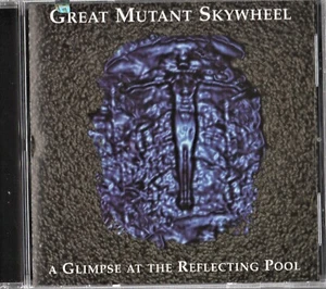 Great Mutant Skywheel : A Glimpse at the Reflecting Pool, CD. Like New  - Picture 1 of 1