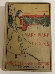 Mary Ware In Texas by Annie Fellows Johnston 1913 4th Impression Hardcover Book - Picture 1 of 24