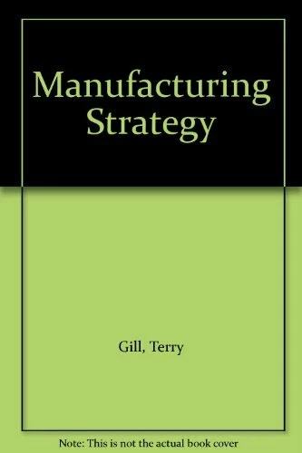Manufacturing Strategy By Terry Gill - image 1 of 1