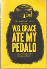 W G Grace Ate My Pedalo: A Curious Cricket Compendium by Beach 1472911628