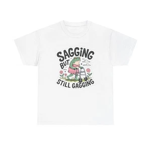 Sagging But Still Gagging T-Shirt lustig Damen süß Baumwolle Tee - Bild 1 von 5
