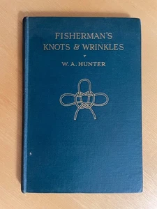 Fisherman's Knots & Wrinkles, by W. A. Hunter, 2nd edition, 1928 EXCELLENT COPY - Picture 1 of 7