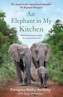 An Elephant In My Kitchen: What The Herd Taught Me About By Francoise New
