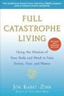 Full Catastrophe Living (Revised Edition): Using the Wisdom of Your  - VERY GOOD